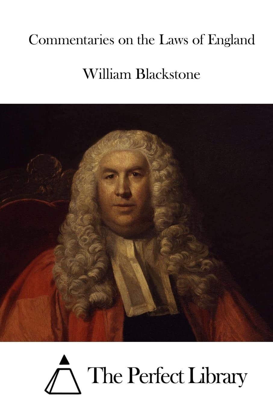 Commentaries On The Laws Of England Blackstone William The Perfect Library 9781519629647 Amazon Books