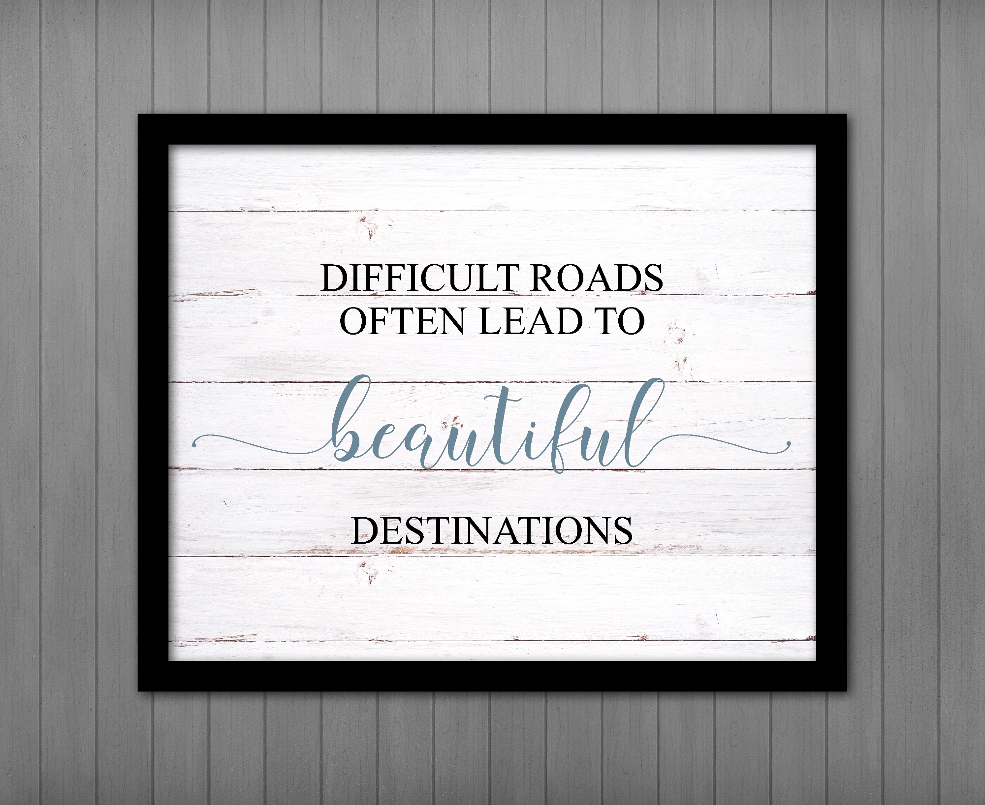 Difficult Roads Often Lead To Beautiful Destinations PRINTABLE Wall Art Printables By Cottonwood Whispers